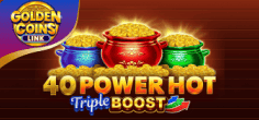 40 Power Hot Triple Boost Golden Coins Link